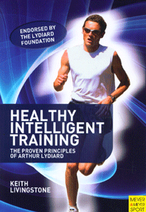 Healthy Intelligent Training: The Proven Principles of Arthur Lydiard ( 2nd extended ed )