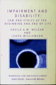 Impairment and Disability Law and Ethics at the Beginning and End of Life