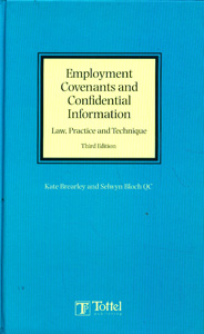 Employment Covenants and Confidential Information: Law, Practice & Techniques, 3edition