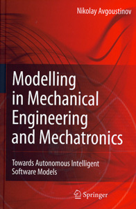 Modelling in Mechanical Engineering and Mechatronics:Towards Autonomous Intelligent Software Models