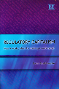 Regulatory Capitalism : How it Work, ideas for making it work better