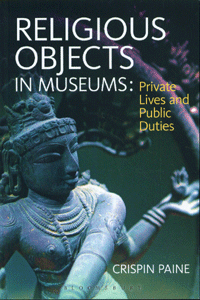 Religious Objects in Museums Private Lives and Public Duties