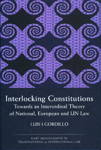 Interlocking Constitutions Towards an Interordinal Theory of National, European and UN Law