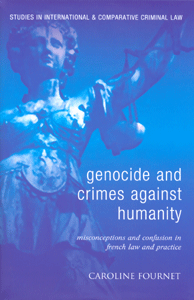 Genocide and Crimes Against Humanity Misconceptions and Confusion in French Law and Practice
