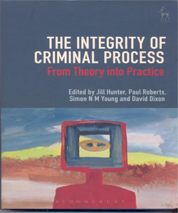 The Integrity of Criminal Process From Theory into Practice