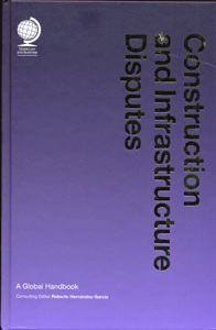 Construction and Infrastructure Disputes:A Global Handbook
