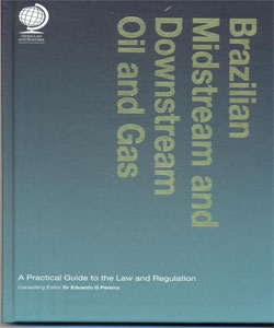 Brazilian Midstream and Downstream Oil and Gas:A Practical Guide to the Law and Regulation