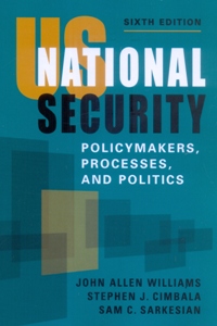 US National Security: Policymakers, Processes, and Politics
