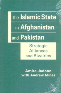 The Islamic State in Afghanistan and Pakistan: Strategic Alliances and Rivalries