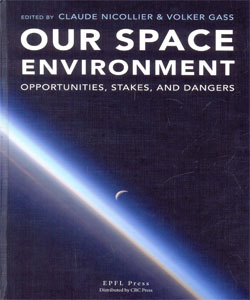 Our Space Environment, Opportunities, Stakes and Dangers