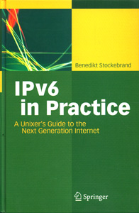 IPv6 in Practice : A Unixer's Guide to the Next Generation Internet