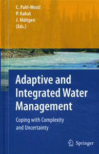 Adaptive and Intergrated Water Management :Coping with Complexity and Uncertainty