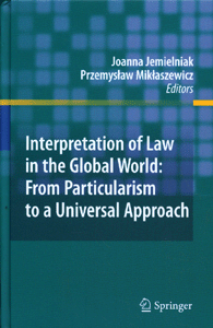 Interpretation of Law in the Global World: From Particularism to a Universal Approach Interpretation of Law in the Global World: From Particularism to a Universal Approach