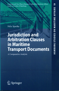 Jurisdiction and Arbitration Clauses in Maritime Transport Documents Jurisdiction and Arbitration Clauses in Maritime Transport Documents
