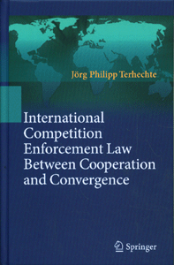 International Competition Enforcement Law Between Cooperation and Convergence International Competition Enforcement Law Between Cooperation and Convergence