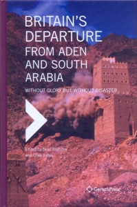 Britain's Departure from Aden and South Arabia: Without Glory But Without Disaster