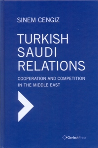 Turkish-Saudi Relations: Cooperation and Competition in the Middle East