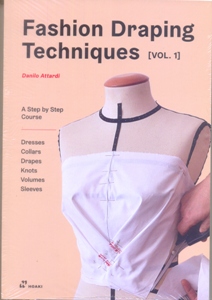 Fashion Draping Techniques Vol.1: A Step-by-Step Basic Course. Dresses, Collars, Drapes, Knots, Basic and Raglan Sleeves