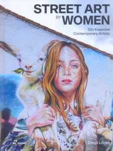 Street Art by Women: 50+ Essential Contemporary Artists