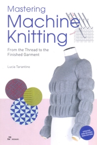 Mastering Machine Knitting: From the Thread to the Finished Garment