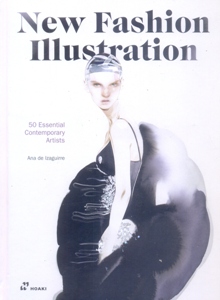 New Fashion Illustration.: 50 Essential Contemporary Artists