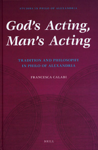 God's Acting, Man's Acting :Tradition and Philosophy in Philo of Alexandria