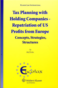 Tax Planning with Holding Companies - Repatriation of US Profits from Europe:Concepts, Strategies, Structures