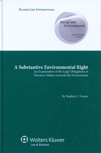 A Substantive Environmental Right: An Examination of the Legal Obligations of Decision-makers towards the Environment
