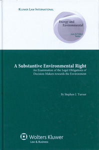 A Substantive Environmental Right: An Examination of the Legal Obligations of Decision-makers towards the Environment