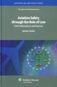 Aviation Safety through the Rule of Law: ICAO's Mechanisms and Practices