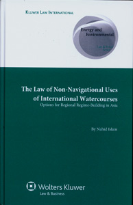 The Law of Non-Navigational use of International Watercourses: Options for Regional Regime building in Asia
