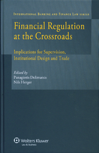 Financial Regulation At the Crossroads: Implications for Supervision, Institutional Design and Trade