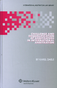 Challenge and Disqualification of Arbitrators in International Arbitration