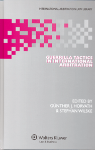 Guerrilla Tactics in International Arbitration