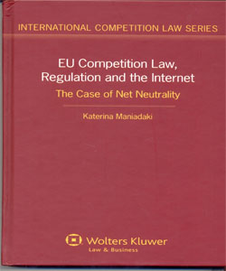 EU Competition Law, Regulation and the Internet. The Case of Net Neutralityu