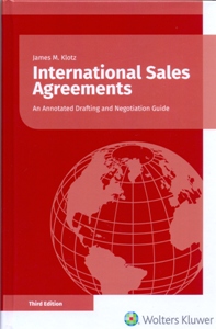 International Sales Agreements: An Annotated Drafting and Negotiation Guide 3Ed.