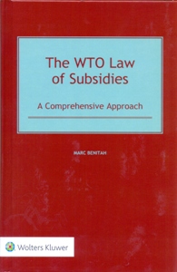 The WTO Law of Subsidies: A Comprehensive Approach