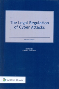 The Legal Regulation of Cyber Attacks 2Ed.