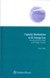 Capacity Mechanisms in EU Energy Law: Ensuring Security of Supply in the Energy Transition
