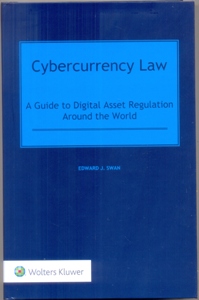 Cybercurrency Law: A Guide to Digital Asset ... 