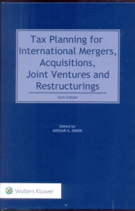 Tax Planning for International Mergers, Acquisitions, Joint Ventures and Restructurings 6Ed. 2 Vol.Set