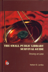 The Small Public Library Survival Guide: Thriving on Less